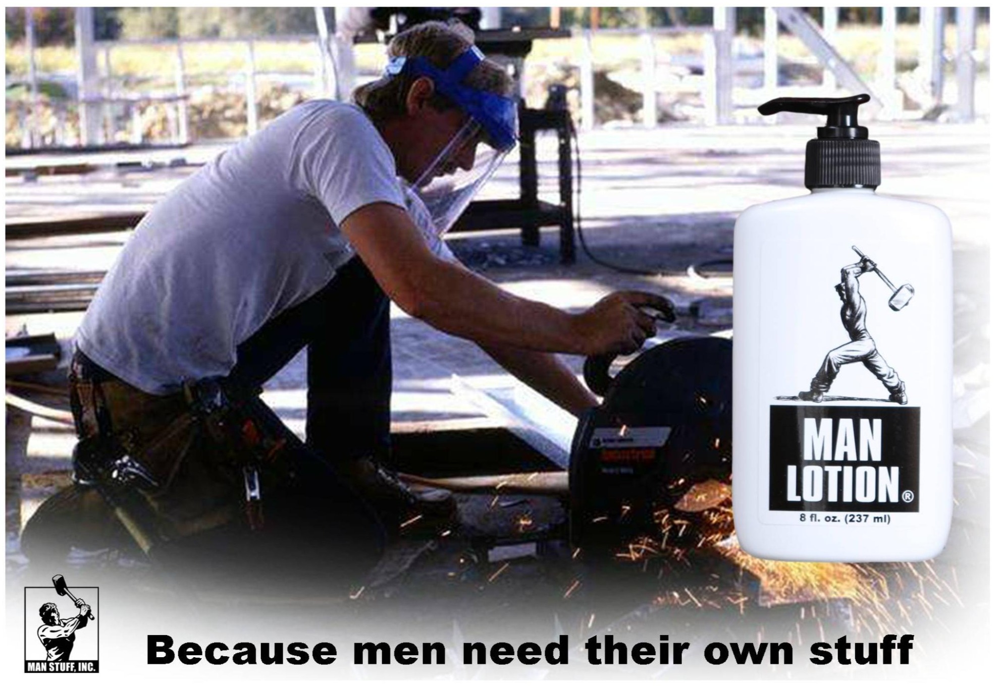 Man Cutting steel with Man Lotion Bottle in foreground. Tag line - Because men need their own stuff